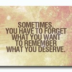 Remember What You Deserve