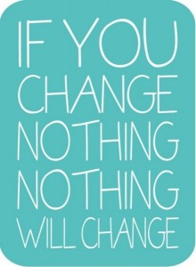 If you change nothing nothing will change