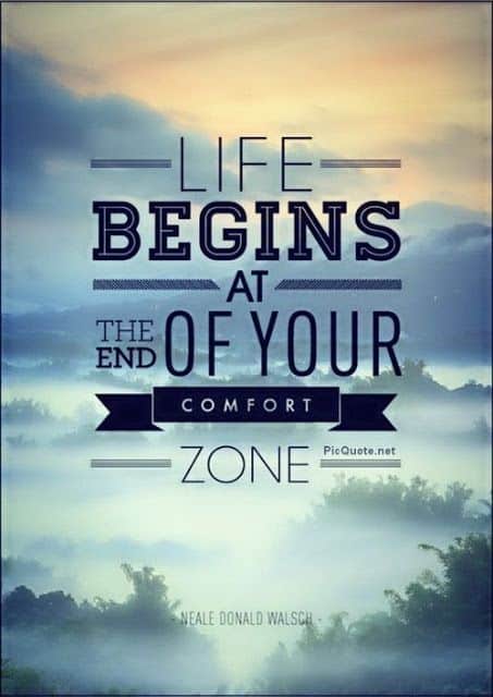 Life Begins at the End of Your Comfort Zone