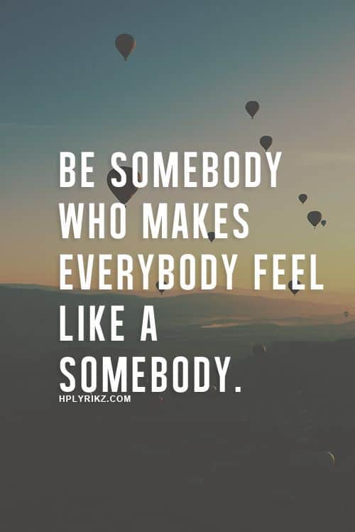 Inspiration ~ be somebody who...