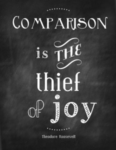 Comparison is the thief of joy